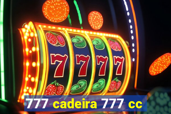 777 cadeira 777 cc